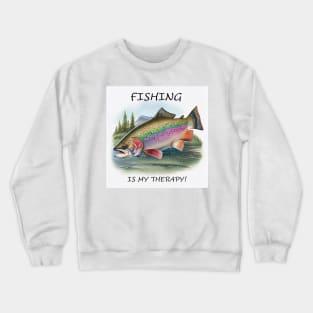 Fishing is my therapy rainbow trout fish watercolor Crewneck Sweatshirt